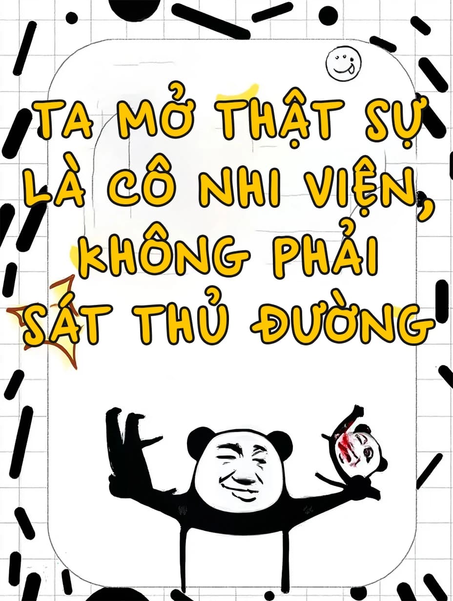Ta Mở Thật Sự Là Cô Nhi Viện, Không Phải Sát Thủ Đường
