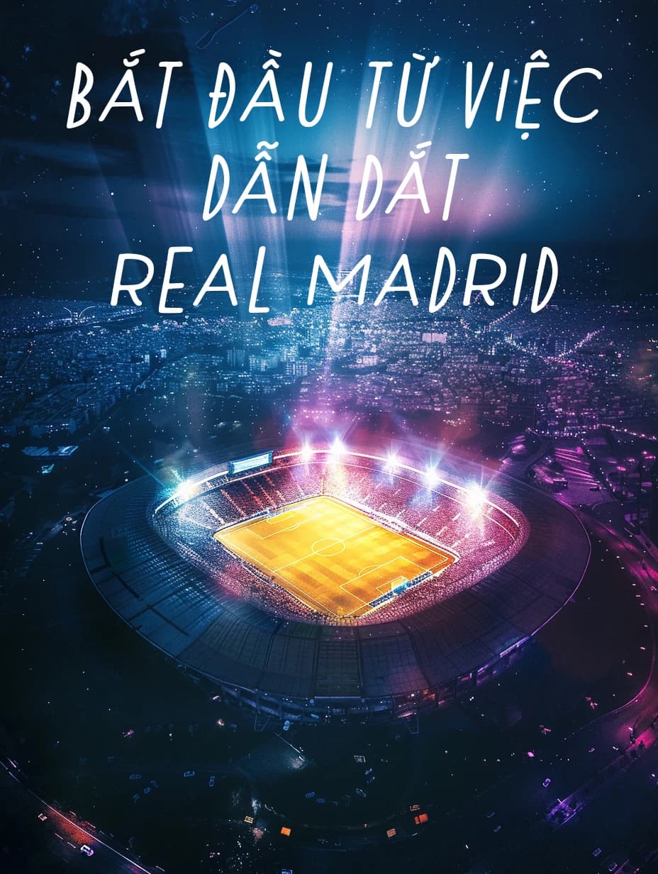 Bắt Đầu Từ Việc Dẫn Dắt Real Madrid