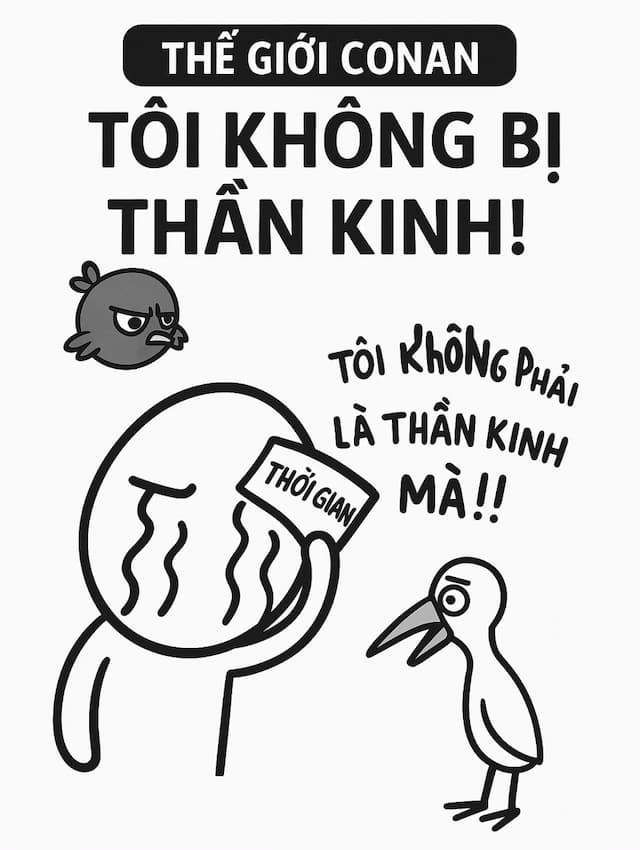 Thế Giới Conan: Tôi Không Bị Thần Kinh!