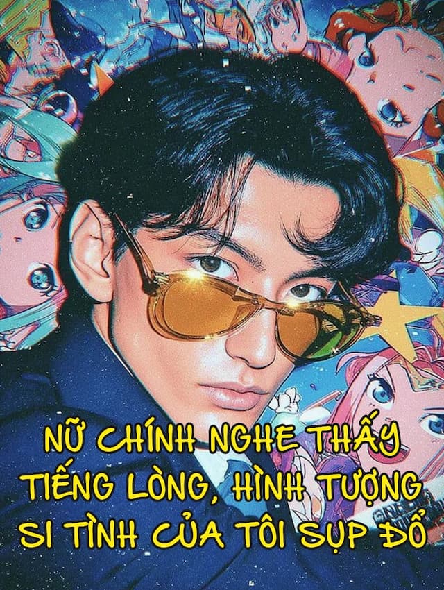 Nữ Chính Nghe Thấy Tiếng Lòng, Hình Tượng Si Tình Của Tôi Sụp Đổ