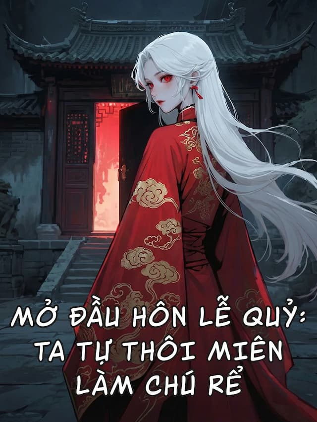 Mở Đầu Hôn Lễ Quỷ: Ta Tự Thôi Miên Làm Chú Rể