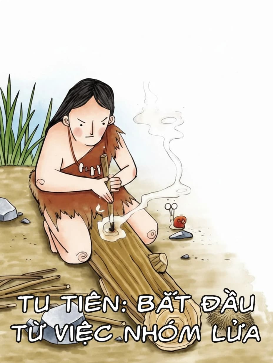 Tu Tiên: Bắt Đầu Từ Việc Nhóm Lửa