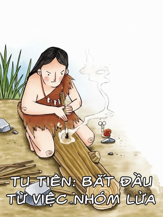 Tu Tiên: Bắt Đầu Từ Việc Nhóm Lửa