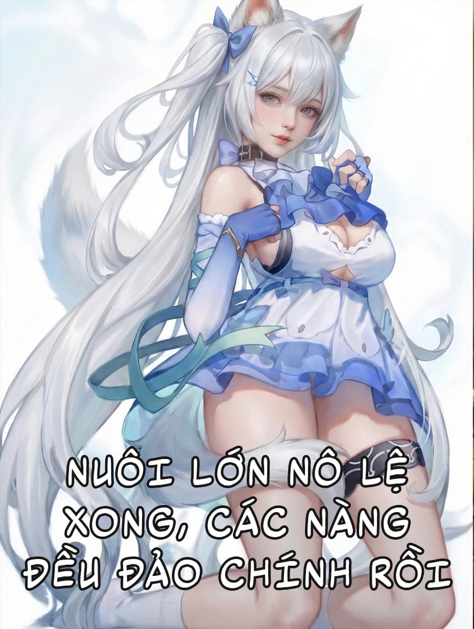 Nuôi Lớn Nô Lệ Xong, Các Nàng Đều Đảo Chính Rồi