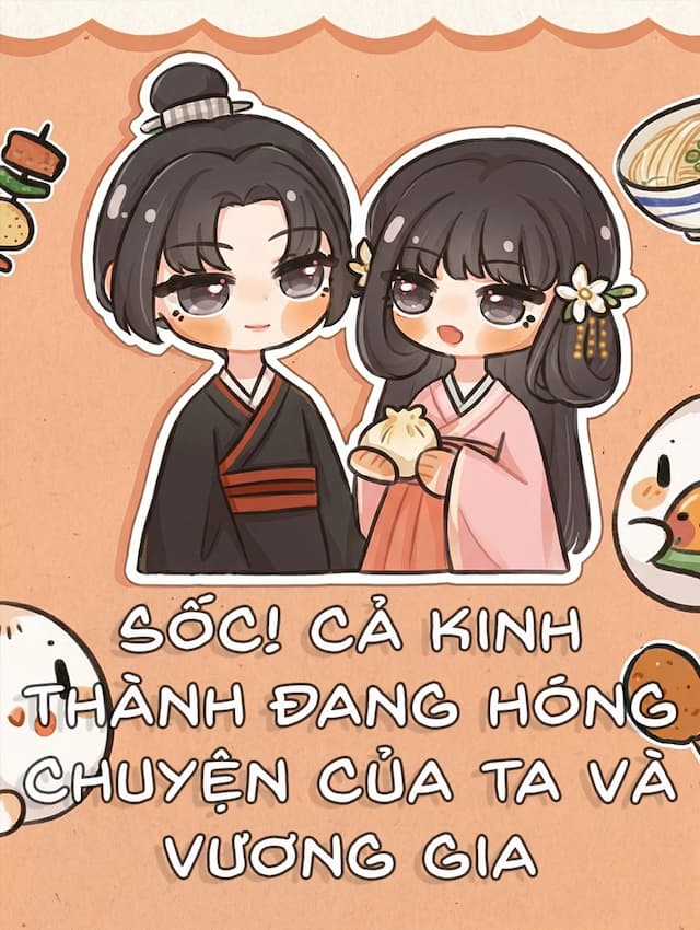 Sốc! Cả Kinh Thành Đang Hóng Chuyện Của Ta Và Vương Gia