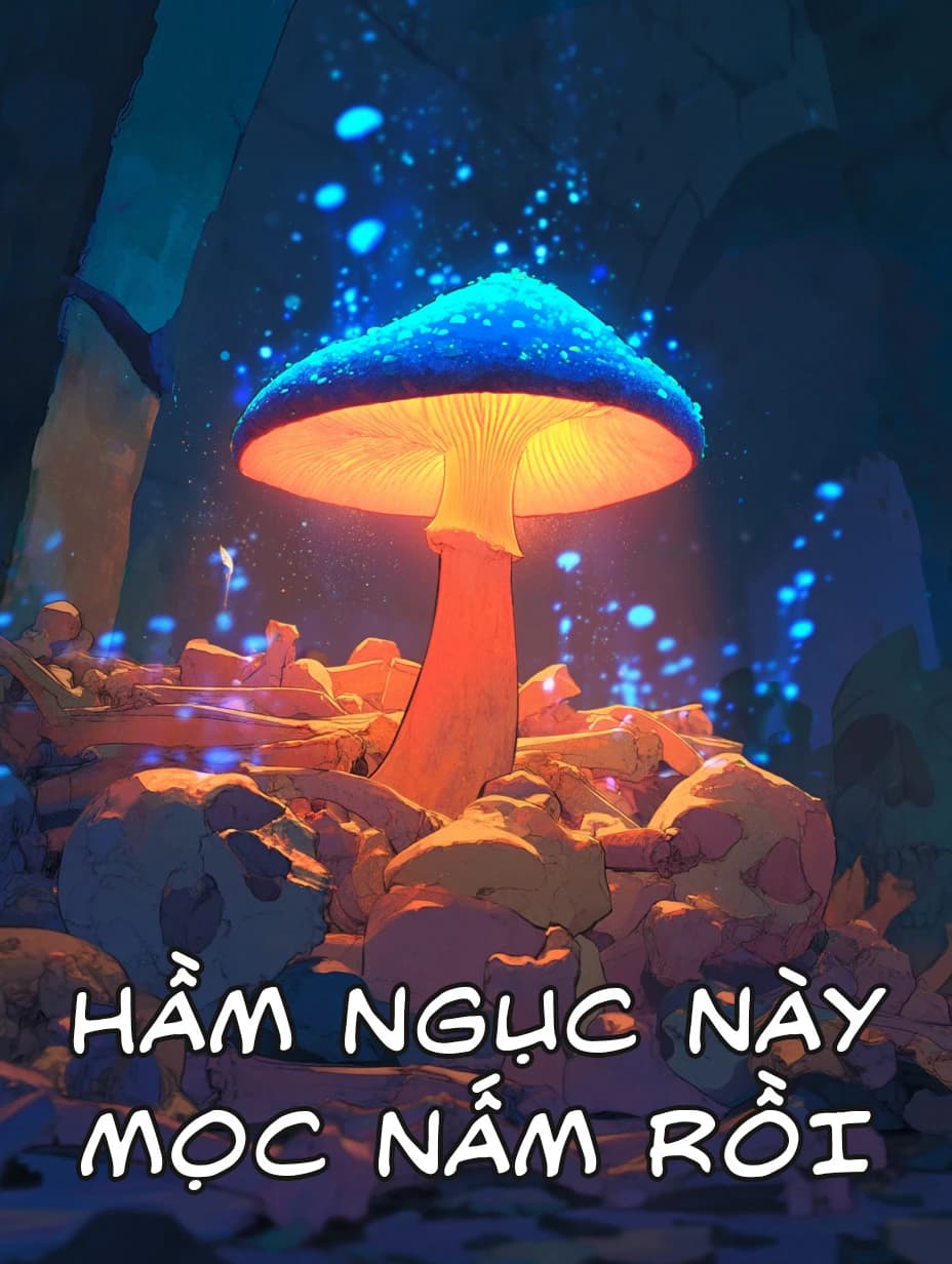 Hầm Ngục Này Mọc Nấm Rồi