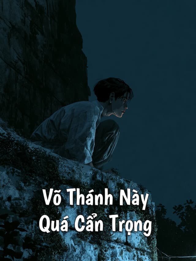 Võ Thánh Này Quá Cẩn Trọng