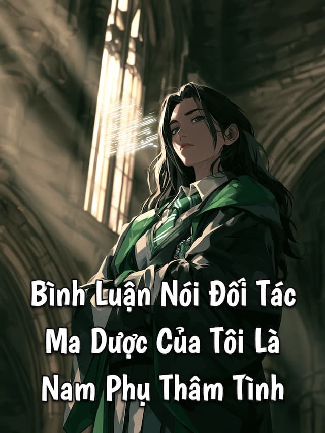 Bình Luận Nói Đối Tác Ma Dược Của Tôi Là Nam Phụ Thâm Tình