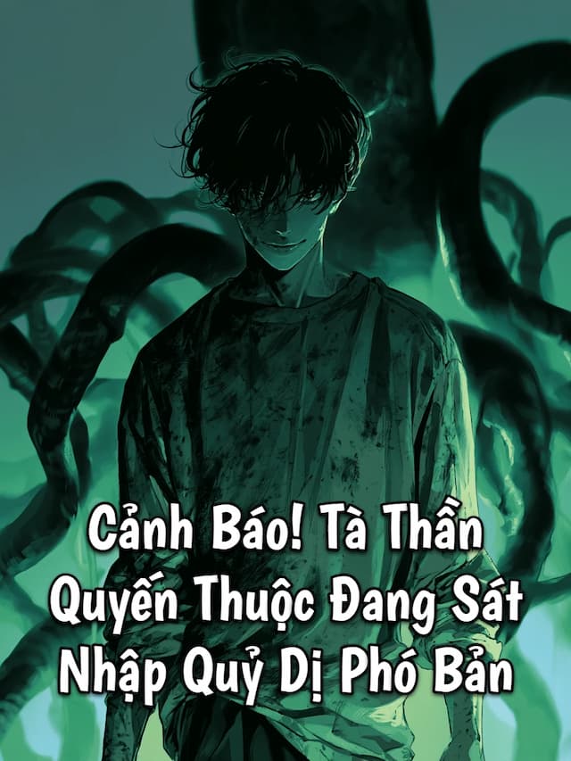 Cảnh Báo! Tà Thần Quyến Thuộc Đang Sát Nhập Quỷ Dị Phó Bản