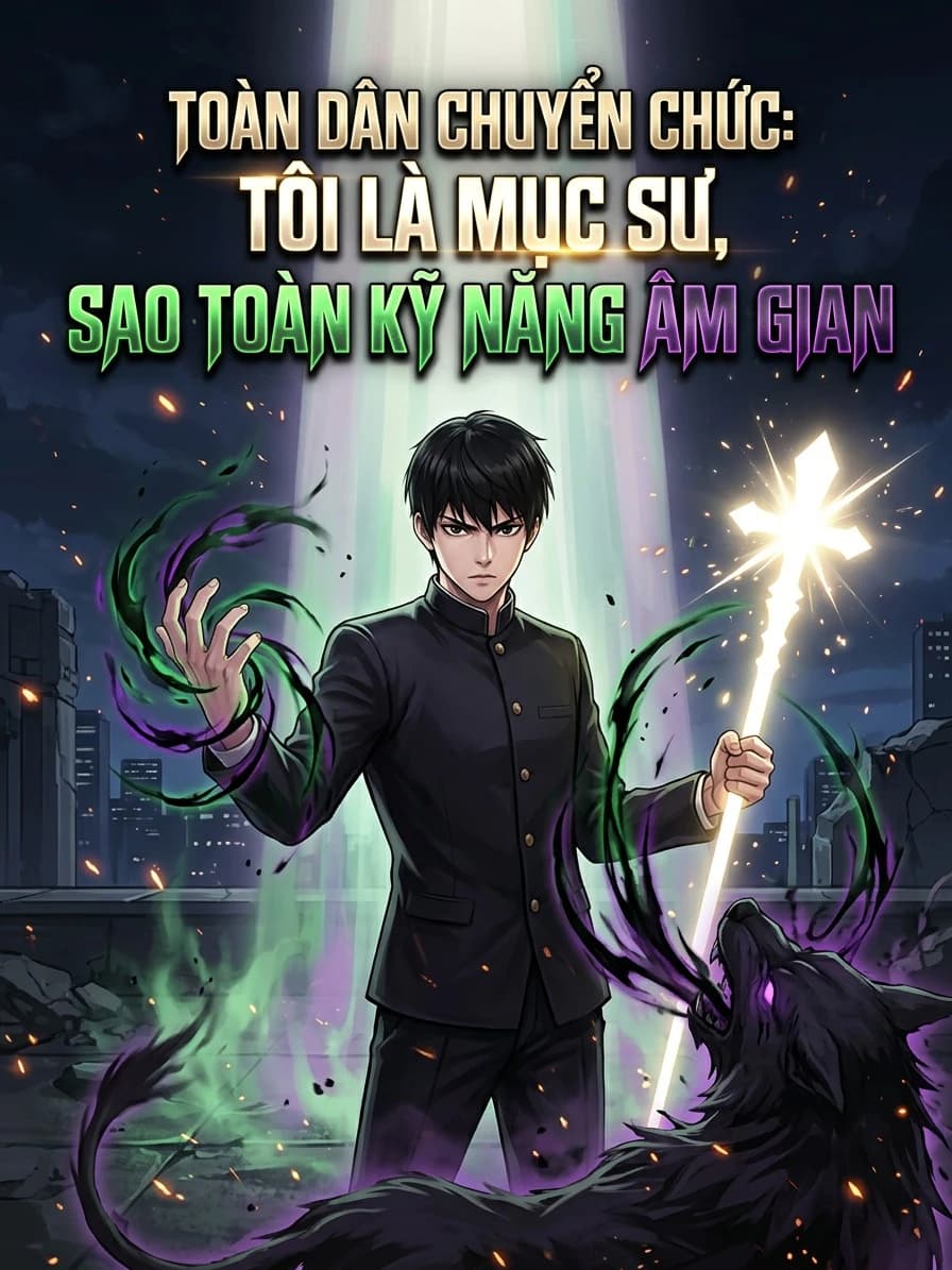 Toàn Dân Chuyển Chức: Tôi Là Mục Sư, Sao Toàn Kỹ Năng Âm Gian