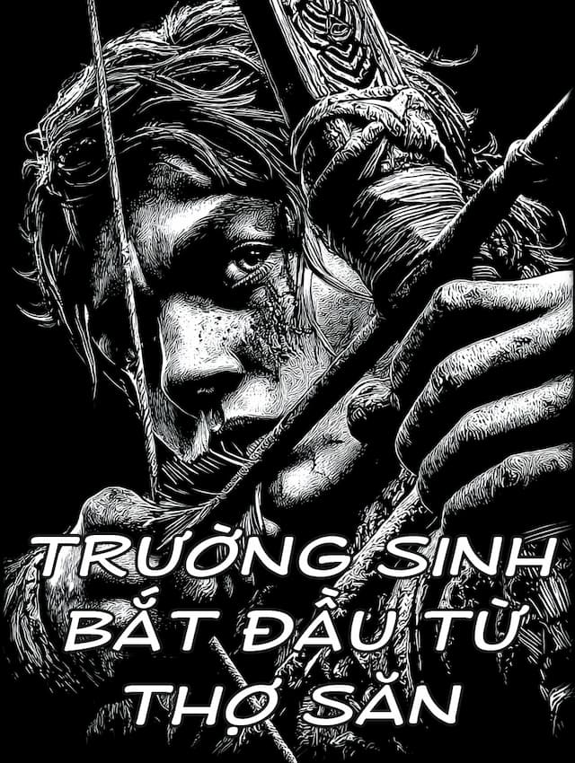 Trường Sinh Bắt Đầu Từ Thợ Săn