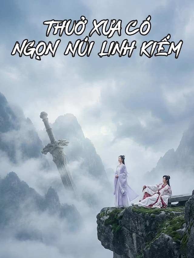 Thuở Xưa Có Ngọn Núi Linh Kiếm