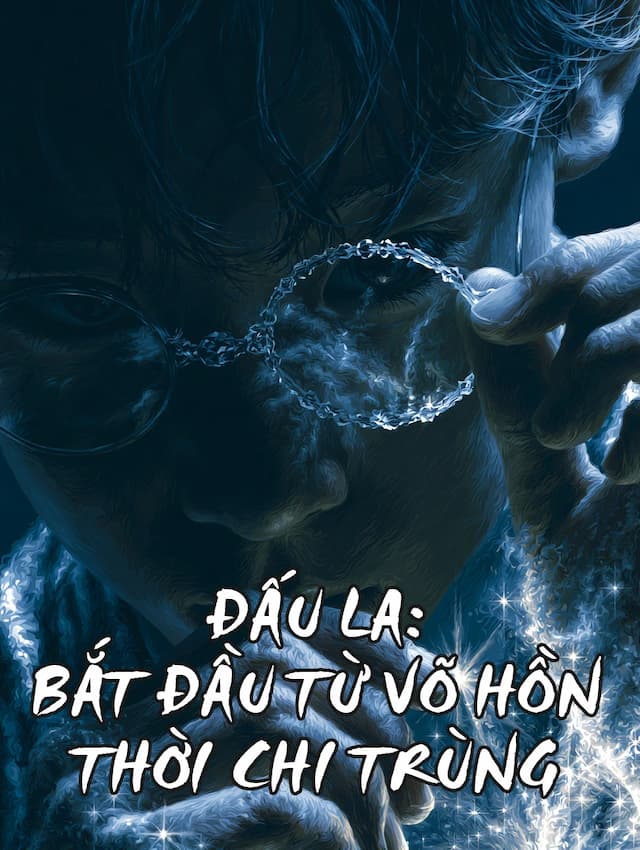 Đấu La: Bắt Đầu Từ Võ Hồn Thời Chi Trùng