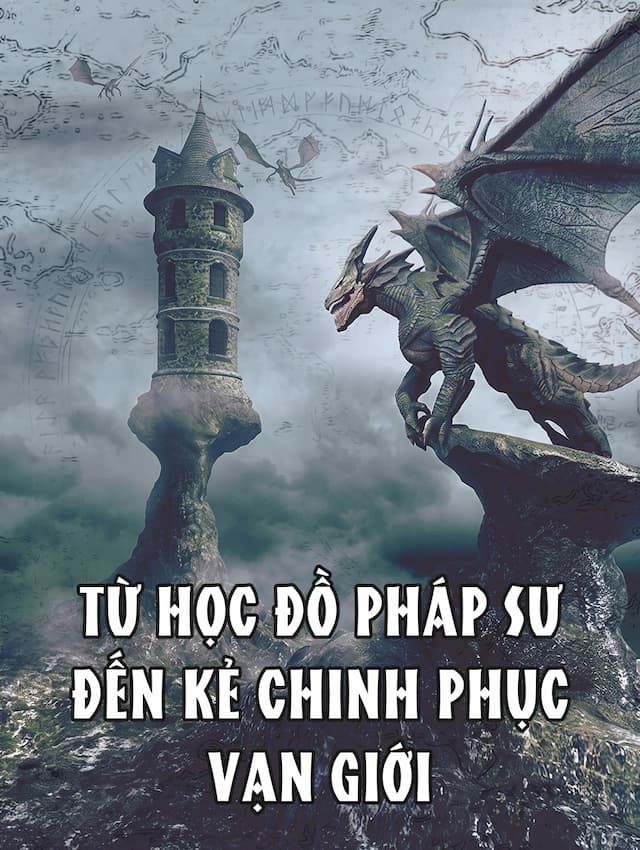 Từ Học Đồ Pháp Sư Đến Kẻ Chinh Phục Vạn Giới