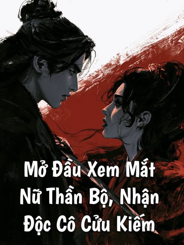 Mở Đầu Xem Mắt Nữ Thần Bộ, Nhận Độc Cô Cửu Kiếm