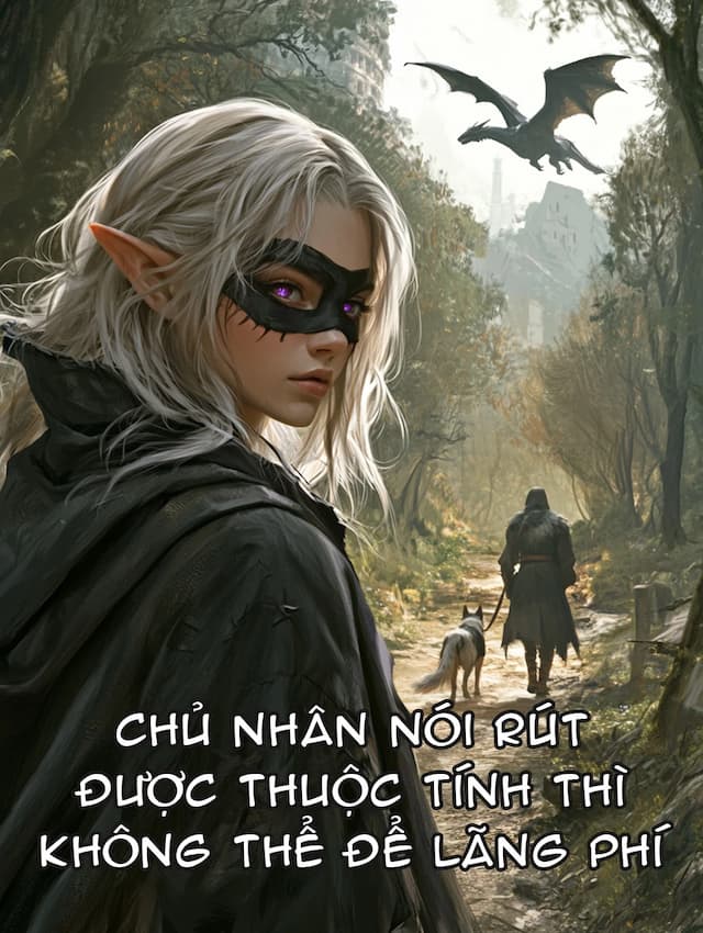 Chủ Nhân Nói Rút Được Thuộc Tính Thì Không Thể Để Lãng Phí