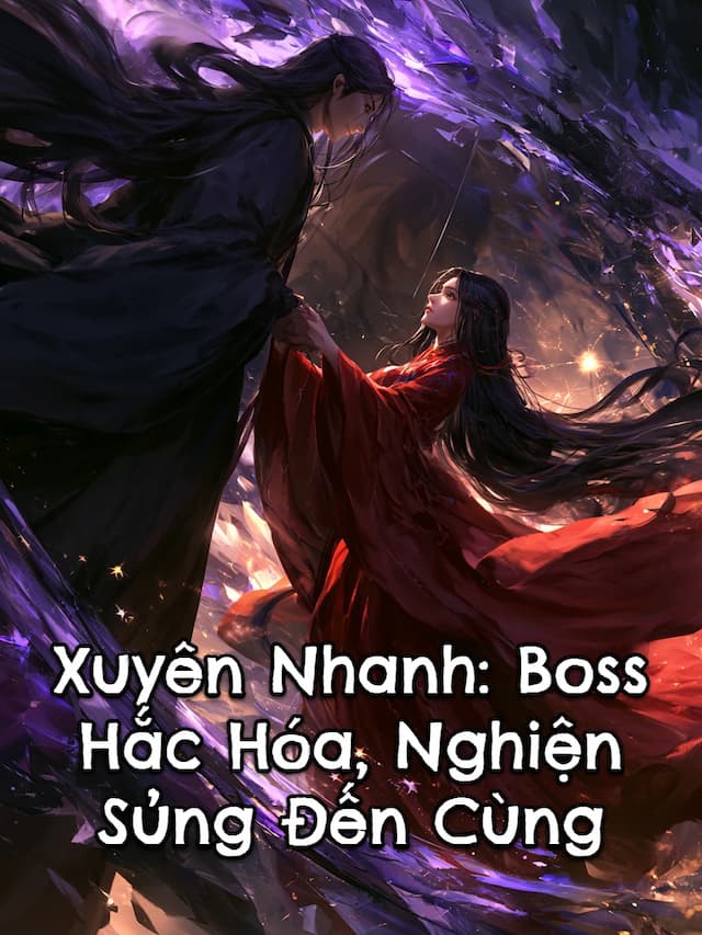 Xuyên Nhanh: Boss Hắc Hóa, Nghiện Sủng Đến Cùng