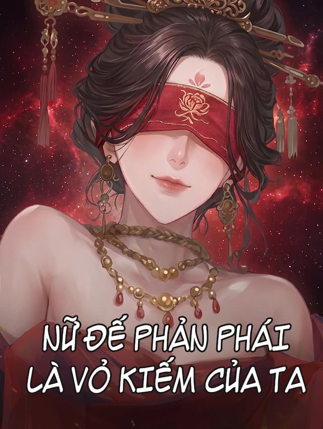 Nữ Đế Phản Phái Là Vỏ Kiếm Của Ta