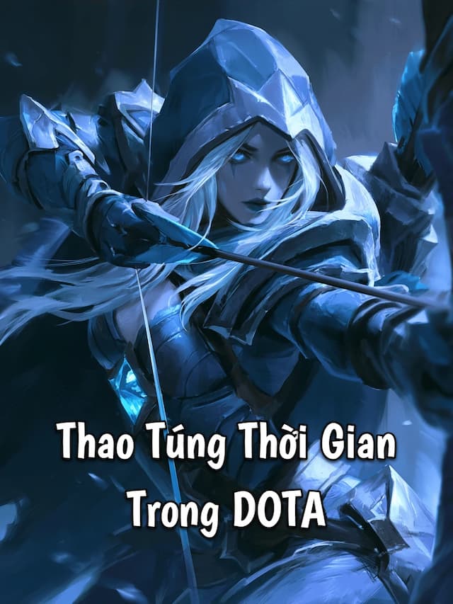 Thao Túng Thời Gian Trong DOTA
