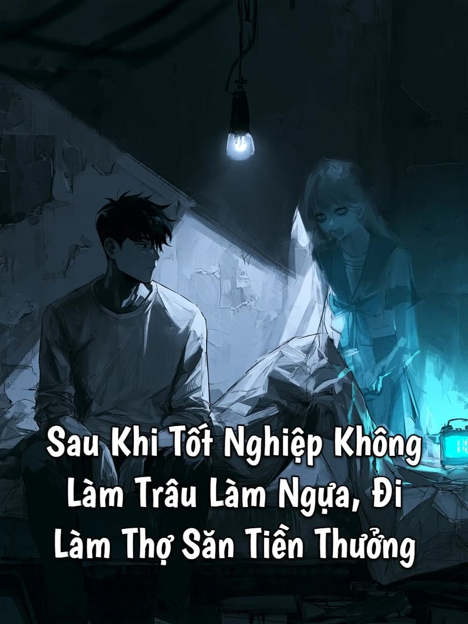 Sau Khi Tốt Nghiệp Không Làm Trâu Làm Ngựa, Đi Làm Thợ Săn Tiền Thưởng
