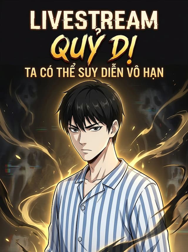 Livestream Quỷ Dị: Ta Có Thể Suy Diễn Vô Hạn