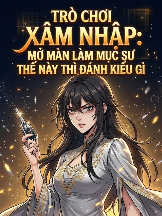 Trò Chơi Xâm Nhập: Mở Màn Làm Mục Sư Thế Này Thì Đánh Kiểu Gì