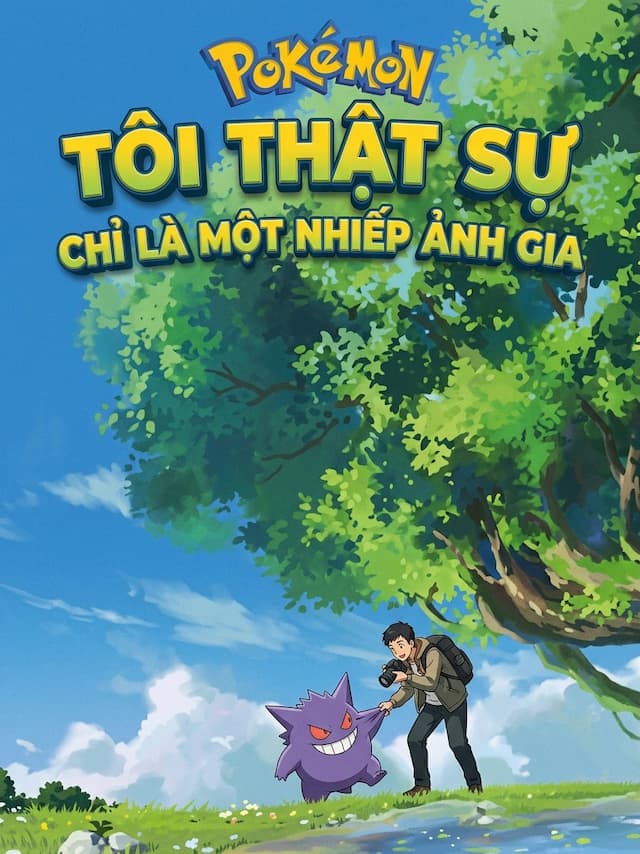 Pokemon: Tôi Thật Sự Chỉ Là Một Nhiếp Ảnh Gia