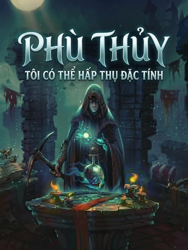 Phù Thủy: Tôi Có Thể Hấp Thụ Đặc Tính