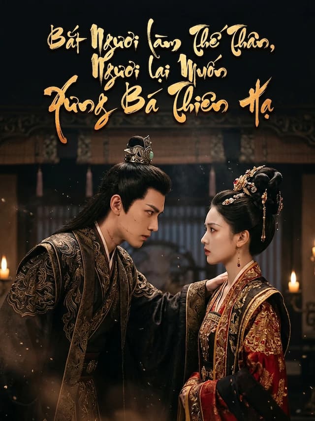 Bắt Ngươi Làm Thế Thân, Ngươi Lại Muốn Xưng Bá Thiên Hạ