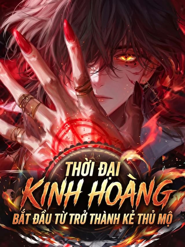 Thời Đại Kinh Hoàng: Bắt Đầu Từ Trở Thành Kẻ Thủ Mộ